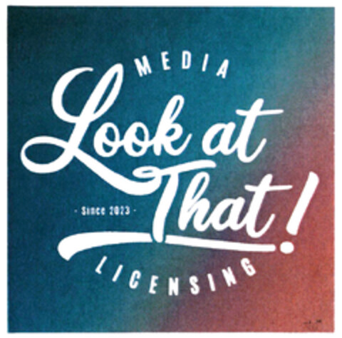 Look at That! MEDIA LICENSING SINCE 2023 Logo (DPMA, 01.07.2024)