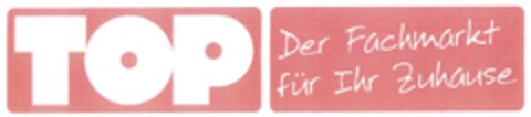 TOP Der Fachmarkt für Ihr Zuhause Logo (DPMA, 04.01.2013)