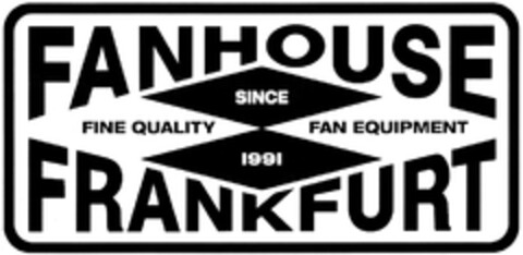 FANHOUSE FINE QUALITY FAN EQUIPMENT SINCE 1991 FRANKFURT Logo (DPMA, 02.10.2013)