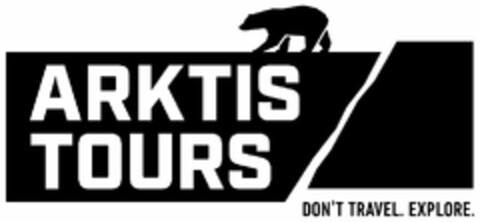 ARKTIS TOURS DON'T TRAVEL. EXPLORE. Logo (DPMA, 16.11.2020)
