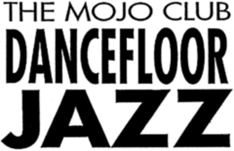 THE MOJO CLUB DANCEFLOOR JAZZ Logo (DPMA, 06.03.1991)