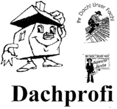 Dachprofi Ihr Dach! Unser Fach! Logo (DPMA, 22.08.1999)