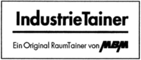 IndustrieTainer Ein Original RaumTainer von MBM Logo (DPMA, 05/14/1993)