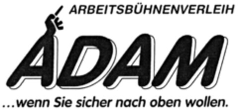 ARBEITSBÜHNENVERLEIH ADAM ... wenn Sie sicher nach oben wollen. Logo (DPMA, 14.07.2010)