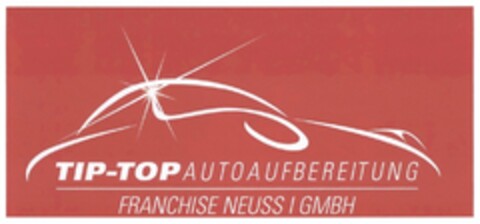 TIP-TOP AUTOAUFBEREITUNG FRANCHISE NEUSS I GMBH Logo (DPMA, 08.06.2018)