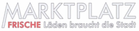 MARKTPLATZ FRISCHE Läden braucht die Stadt Logo (DPMA, 10.02.2006)