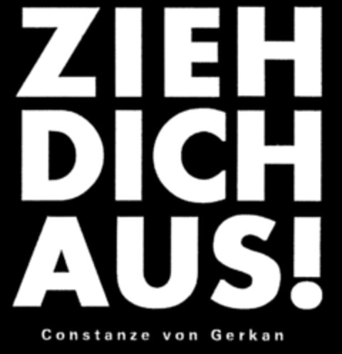 ZIEH DICH AUS! Constanze von Gerkan Logo (DPMA, 21.12.1993)