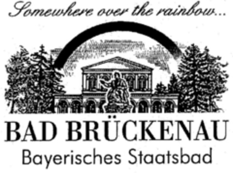 BAD BRÜCKENAU Bayerisches Staatsbad Somewhere over the rainbow... Logo (DPMA, 25.09.1999)