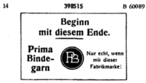 Beginn mit diesem Ende Prima Bindegarn PB Nur echt, wenn mit dieser Fabrikmarke. Logo (DPMA, 11.10.1928)