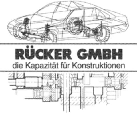 RÜCKER GMBH die Kapazität für Konstruktionen Logo (DPMA, 31.10.1992)