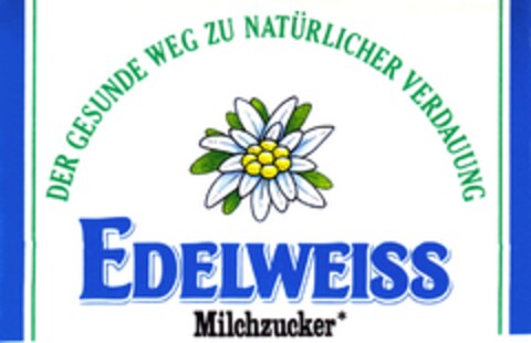 EDELWEISS Milchzucker DER GESUNDE WEG ZU NATÜRLICHER VERDAUUNG Logo (DPMA, 20.04.1988)