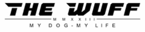 THE WUFF M M X X I I I MY DOG - MY LIFE Logo (DPMA, 19.07.2023)
