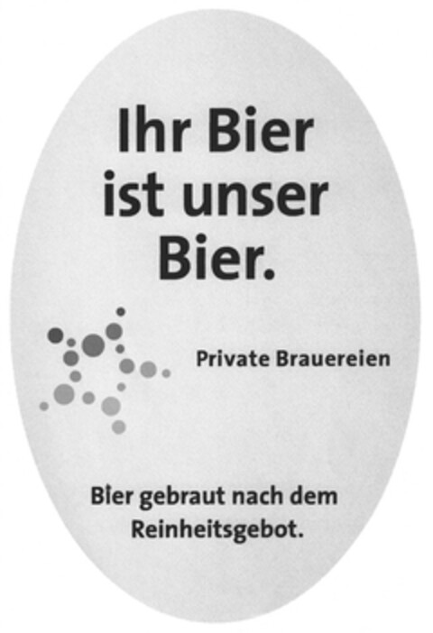 Ihr Bier ist unser Bier. Private Brauereien Bier gebraut nach dem Reinheitsgebot. Logo (DPMA, 10/08/2012)