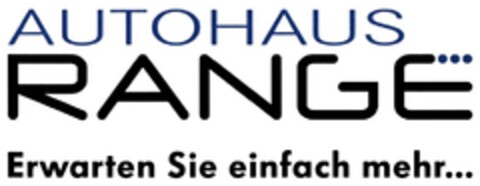 AUTOHAUS RANGE - Erwarten Sie einfach mehr... Logo (DPMA, 17.10.2016)