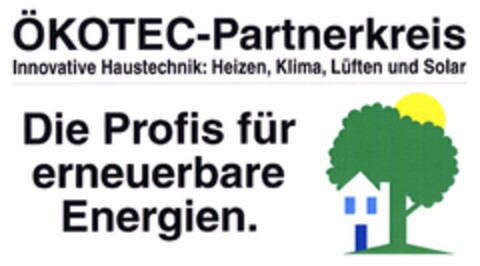 ÖKOTEC-Partnerkreis Innovative Haustechnik: Heizen, Klima, Lüften und Solar Die Profis für erneuerbare Energien. Logo (DPMA, 20.01.2007)