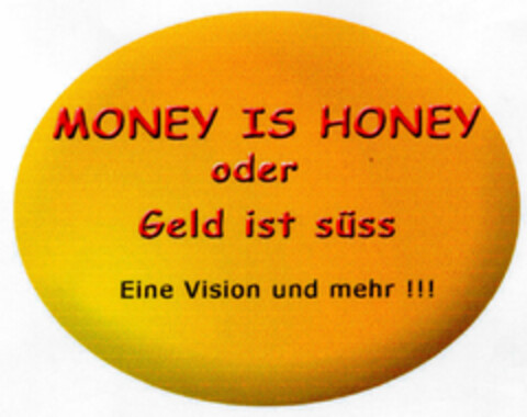 MONEY IS HONEY oder Geld ist süss Eine Vision und mehr !!! Logo (DPMA, 19.02.2001)