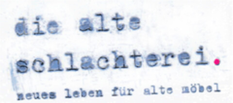 die alte schlachterei. neues leben für alte möbel Logo (DPMA, 01/21/2021)