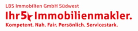 LBS Immobilien GmbH Südwest Ihr5 Immobilienmakler. Kompetent. Nah. Fair. Persönlich. Servicestark. Logo (DPMA, 21.03.2024)