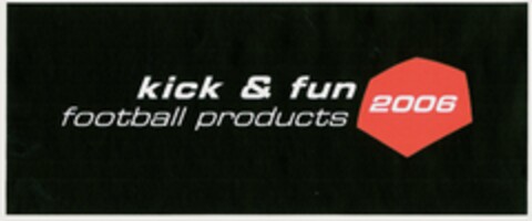 kick & fun 2006 football products Logo (DPMA, 10.05.2005)