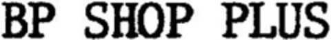 BP SHOP PLUS Logo (DPMA, 26.09.1990)