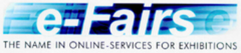 e-Fairs THE NAME IN ONLINE-SERVICE FOR EXHIBITIONS Logo (DPMA, 09/27/2001)