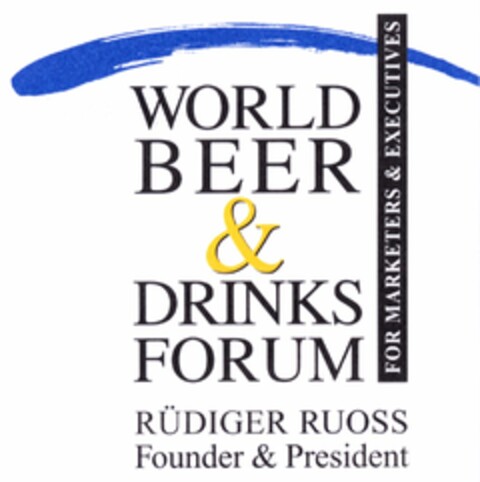 WORLD BEER & DRINKS FORUM RÜDIGER RUOSS Founder & President Logo (DPMA, 23.11.2004)