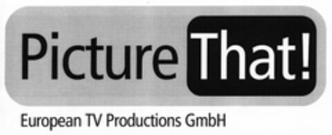 Picture That! European TV Productions GmbH Logo (DPMA, 02.06.2005)