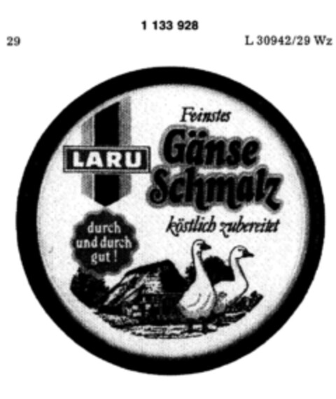 LARU Feinstes Gänse Schmalz köstlich zubereitet durch und durch gut! Logo (DPMA, 23.03.1988)