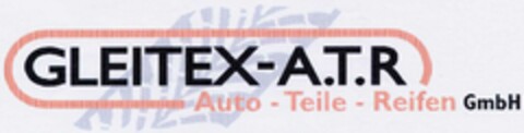 GLEITEX-A.T.R Auto-Teile-Reifen GmbH Logo (DPMA, 29.05.2002)