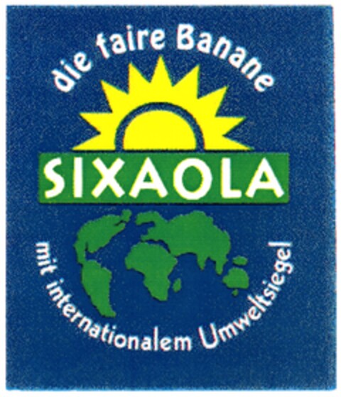 SIXAOLA die faire Banane mit internationalem Umweltsiegel Logo (DPMA, 08.10.2007)