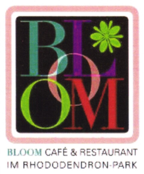 BLOOM CAFÉ & RESTAURANT IM RHODODENDRON-PARK Logo (DPMA, 19.03.2013)