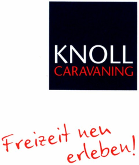 KNOLL CARAVANING Freizeit neu erleben! Logo (DPMA, 08/26/2005)