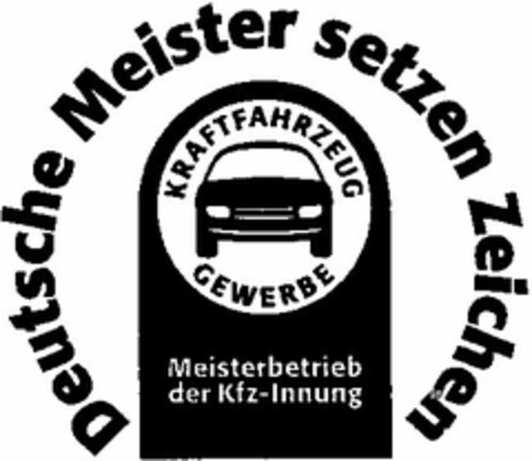 Deutsche Meister setzen Zeichen KRAFTFAHRZEUG GEWERBE Meisterbetrieb der Kfz-Innung Logo (DPMA, 19.12.2003)