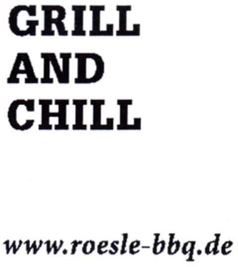 GRILL AND CHILL www.roesle-bbq.de Logo (DPMA, 25.08.2014)