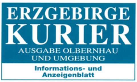 ERZGEBIRGE KURIER AUSGABE OLBERNHAU UND UMGEBUNG Informations- und Anzeigenblatt Logo (DPMA, 18.03.2006)