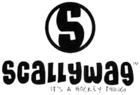 S SCALLYWAG TM IT'S A HOCKEY THING! Logo (DPMA, 10/29/2010)