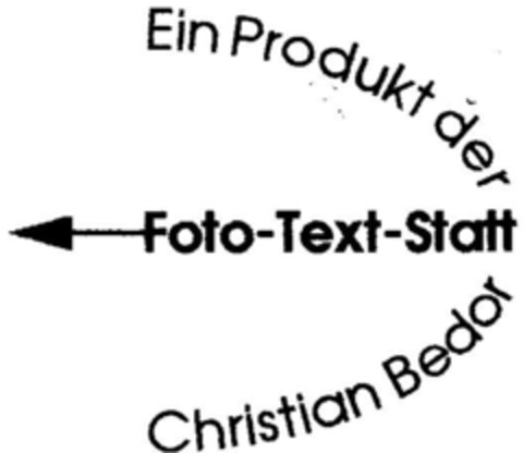 Foto-Text-Statt Ein Produkt der Christian Bedor Logo (DPMA, 08.07.1995)