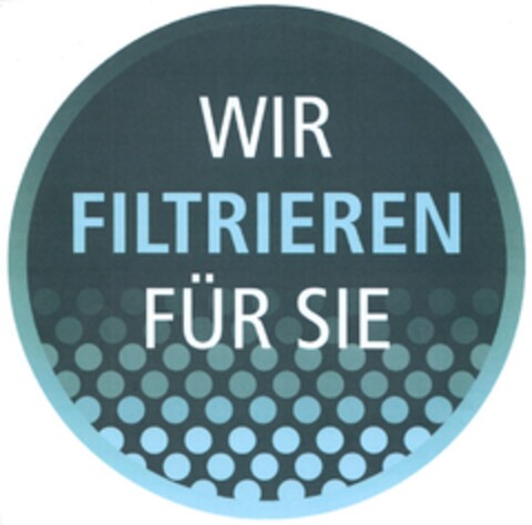 WIR FILTRIEREN FÜR SIE Logo (DPMA, 22.08.2014)