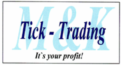 M&K Tick-Trading It's your profit! Logo (DPMA, 05/06/1999)