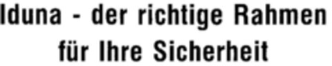 Iduna - der richtige Rahmen für Ihre Sicherheit Logo (DPMA, 04/02/1979)