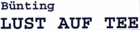 Bünting LUST AUF TEE Logo (DPMA, 29.09.2005)