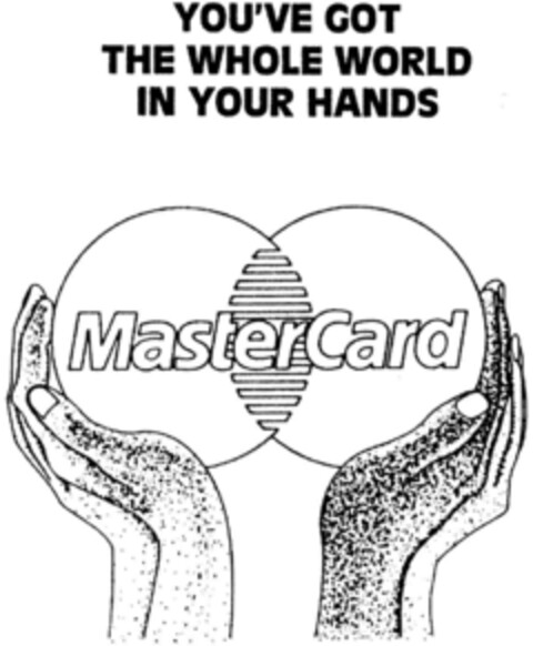 MasterCard  YOU`VE GOT THE WHOLE WORLD IN YOUR HANDS Logo (DPMA, 10.09.1993)