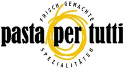 pasta per tutti FRISCH GEMACHTE SPEZIALITÄTEN Logo (DPMA, 06/04/2014)