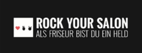 ROCK YOUR SALON ALS FRISEUR BIST DU EIN HELD Logo (DPMA, 06.04.2021)