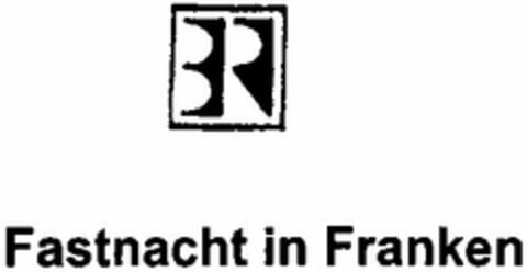 BR Fastnacht in Franken Logo (DPMA, 29.10.2003)