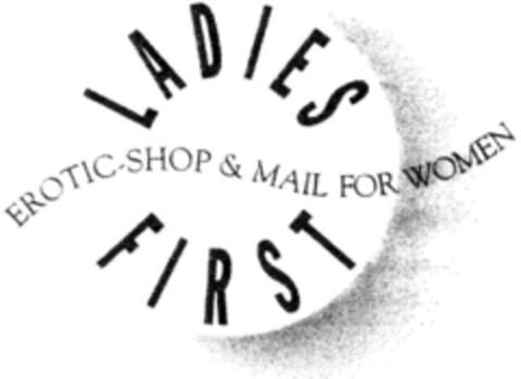 LADIES EROTIC-SHOP & MAIL FOR WOMEN FIRST Logo (DPMA, 12.04.1995)