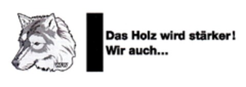 Das Holz wird stärker! Wir auch... Logo (DPMA, 01.08.2011)