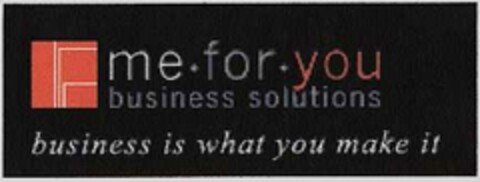 me for you business solutions business is what you make it Logo (DPMA, 08/26/2002)