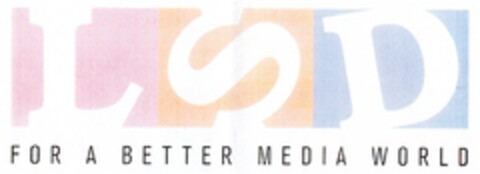 LSD FOR A BETTER MEDIA WORLD Logo (DPMA, 05.04.2014)