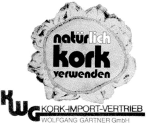 natürlich kork verwenden KWG KORK-IMPORT-VERTRIEB WOLFGANG GÄRTNER GmbH Logo (DPMA, 12.12.1988)